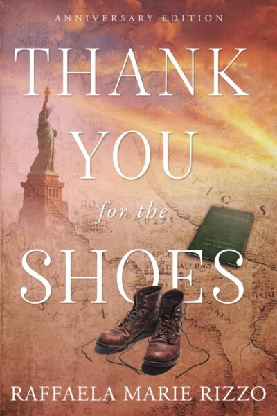 Book cover for Thank You for the Shoes by Raffaela Marie Rizzo. Features worn leather shoes, a passport, a map, and the Statue of Liberty against a sky with clouds. Text reads Anniversary Edition.