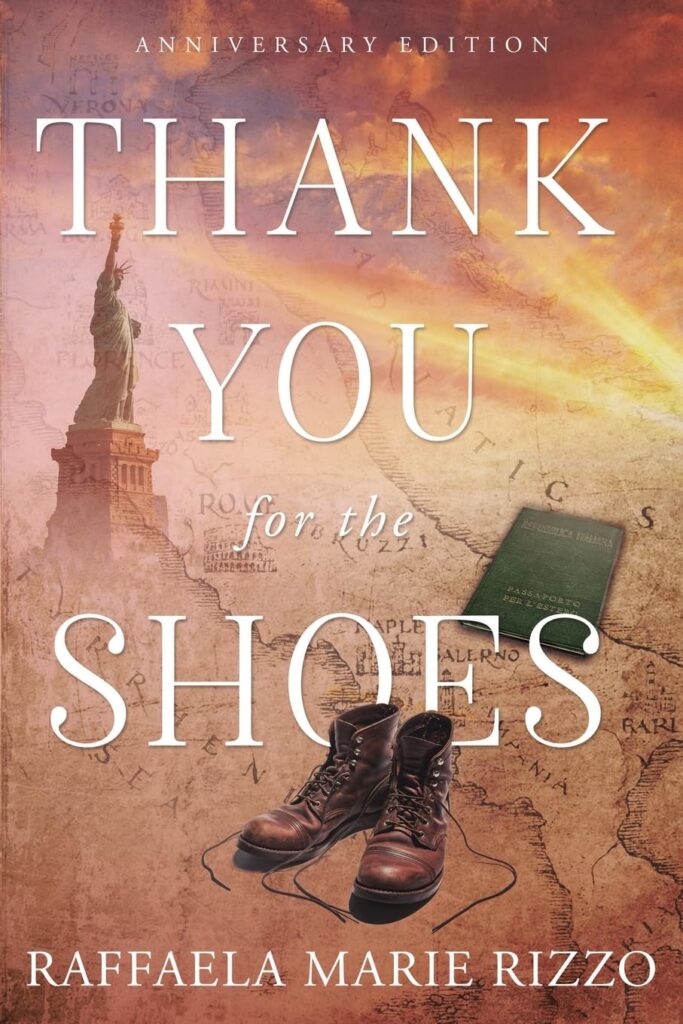 Book cover for Thank You for the Shoes by Raffaela Marie Rizzo. Features worn leather shoes, a passport, a map, and the Statue of Liberty against a sky with clouds. Text reads Anniversary Edition.