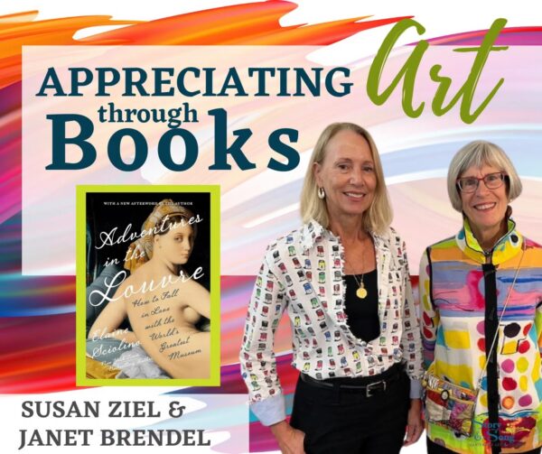 Two smiling women stand in front of a colorful backdrop with the text Appreciating Art through Books. A book cover, Adventures in the Louvre, is displayed beside them. Their names, Susan Ziel & Janet Brendel, appear at the bottom.