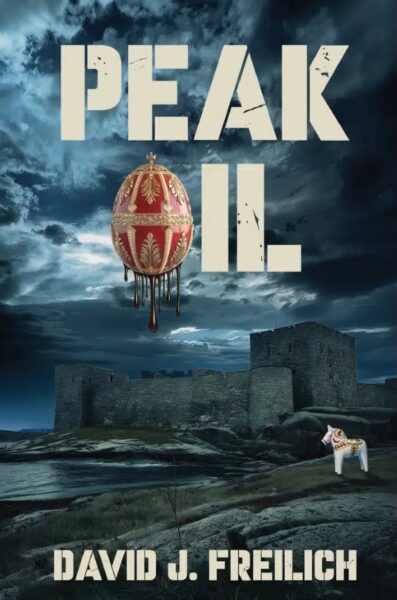 “Book cover for Peak Oil by David J. Freilich featuring bold title text, a red and gold decorative egg dripping oil, a dark cloudy sky over Fort Clinch, and a small white horse statue on the right.