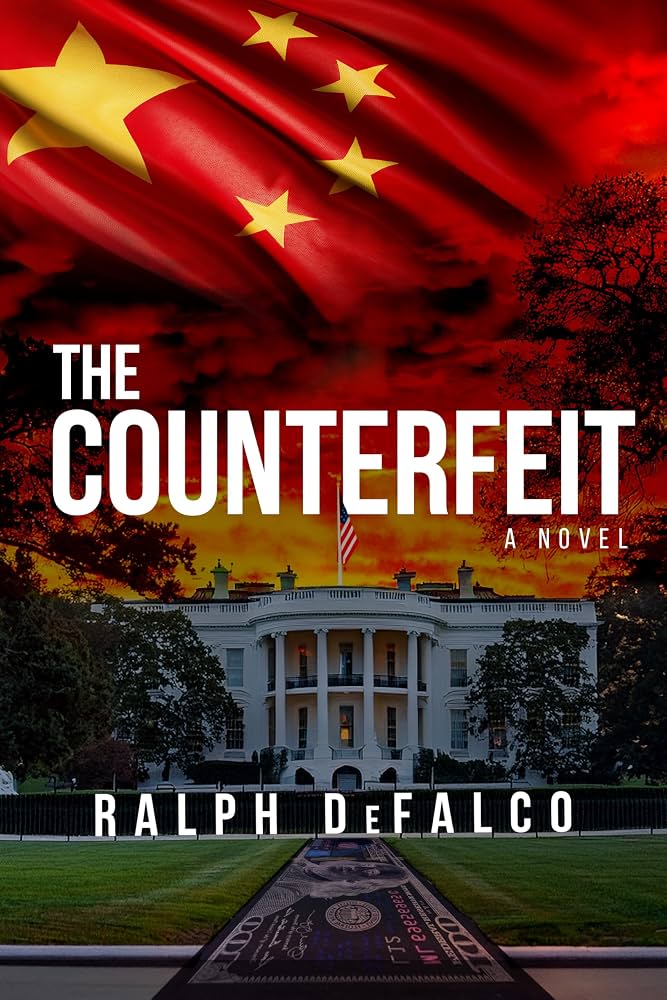 Book cover for The Counterfeit: A Novel by Ralph DeFalco, featuring a Chinese flag in the sky above the White House at sunset, with dark trees framing the scene and a flag-draped coffin in the foreground.