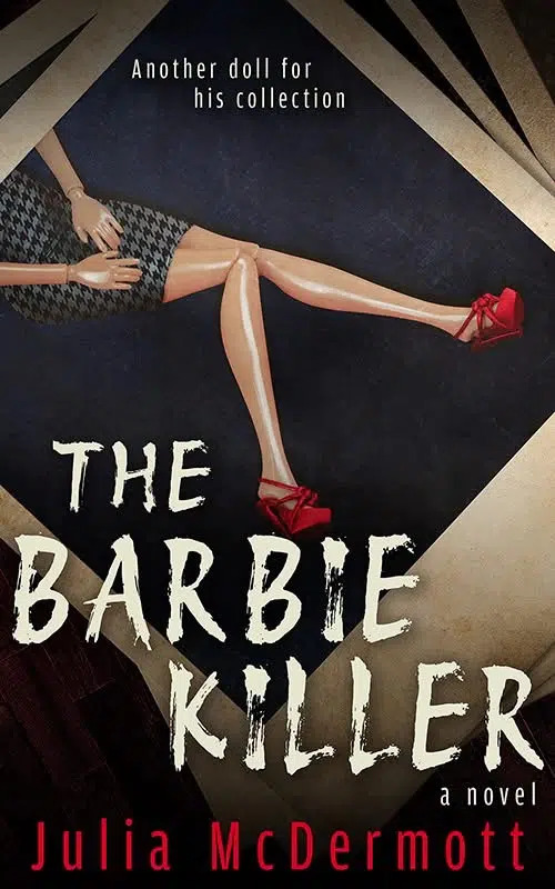 Book cover for The Barbie Killer by Julia McDermott, featuring a woman’s mannequin-like legs in red high heels and a houndstooth skirt, with the tagline “Another doll for his collection.”.