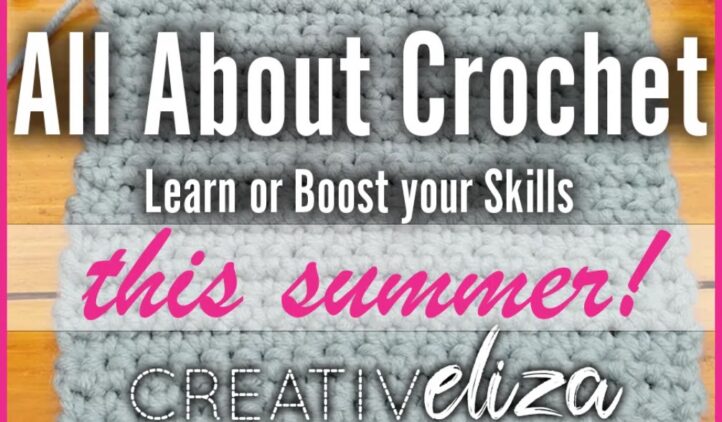 A grey crocheted square with a yellow crochet hook, overlaid text reads: All About Crochet: Learn or Boost your Skills this summer! with CREATIVeliza at the bottom.