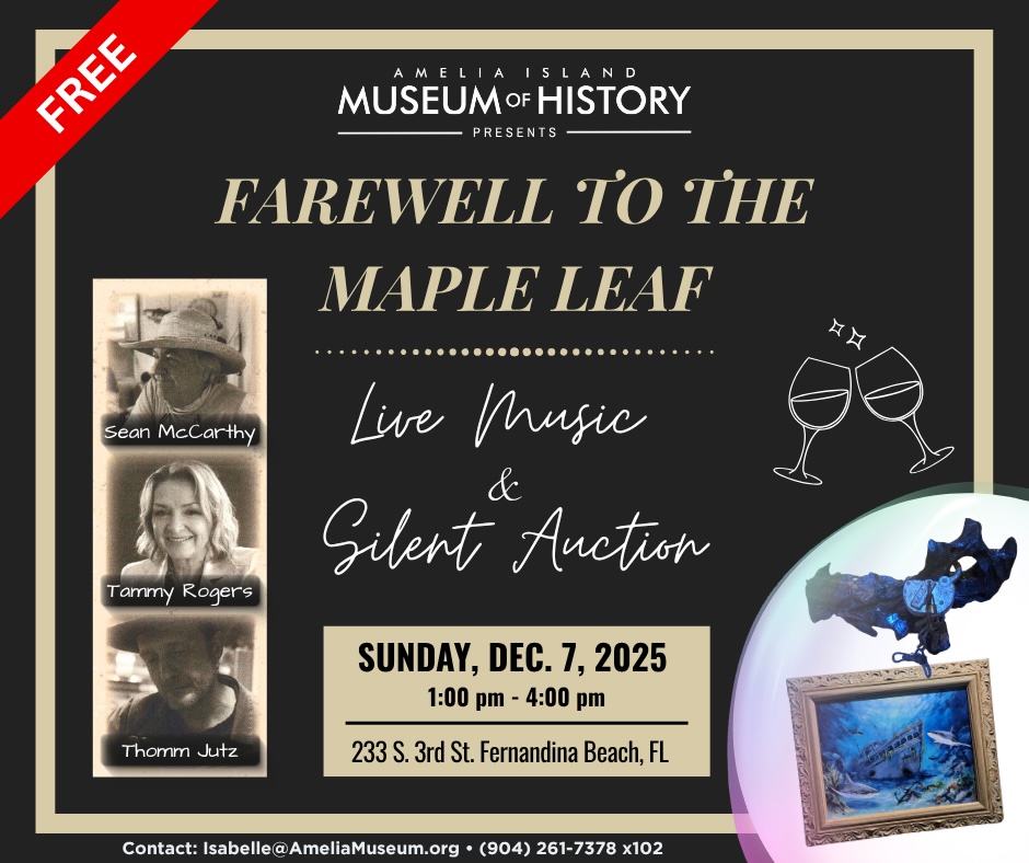 Event flyer for Farewell to the Maple Leaf at Amelia Island Museum of History, featuring photos of Sean McCarthy, Tammy Rogers, and Thomm Jutz, with live music and silent auction on Dec 7, 2025, from 1-4 pm.