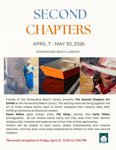 An art exhibit flyer shows three paintings and details about Second Chapters, held at the Fernandina Beach Library from April 7 to May 30, 2026, featuring works by Karen Atkins, Pat Haley, and Carla Yetter.