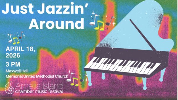 Event poster with a colorful, abstract background showing a grand piano and musical notes. Text reads: Just Jazzin Around, April 18, 2026, 3 PM, Maxwell Hall, Memorial United Methodist Church, Amelia Island Chamber Music Festival.