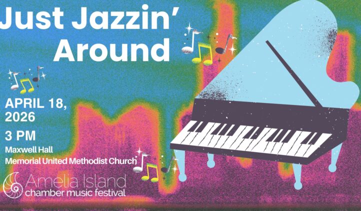 Event poster with a colorful, abstract background showing a grand piano and musical notes. Text reads: Just Jazzin Around, April 18, 2026, 3 PM, Maxwell Hall, Memorial United Methodist Church, Amelia Island Chamber Music Festival.