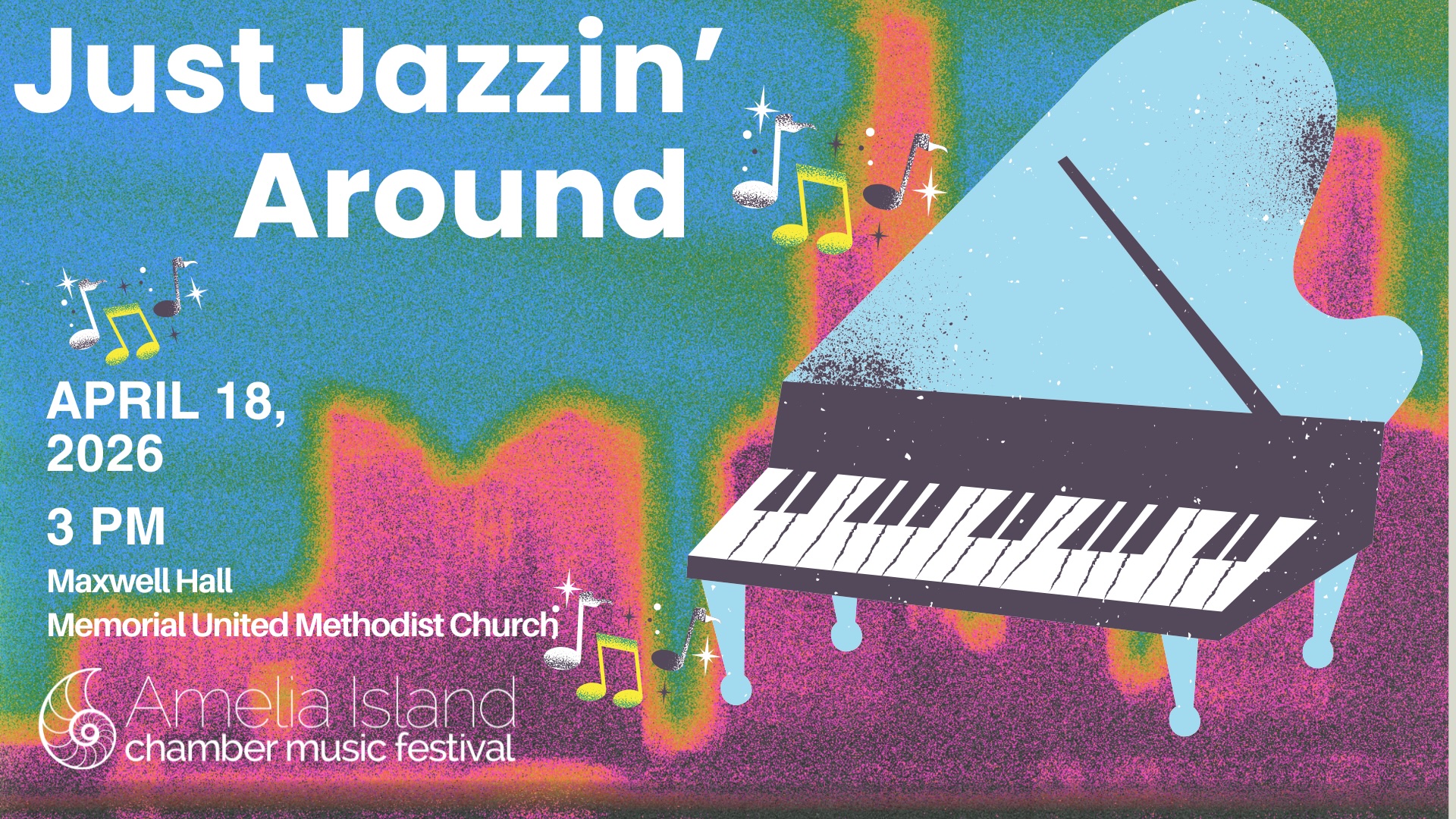 Event poster with a colorful, abstract background showing a grand piano and musical notes. Text reads: Just Jazzin Around, April 18, 2026, 3 PM, Maxwell Hall, Memorial United Methodist Church, Amelia Island Chamber Music Festival.