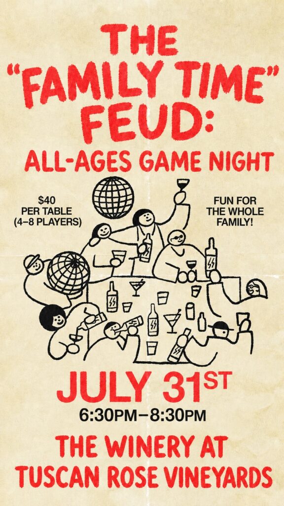 Event poster with cartoon people raising glasses and playing games at a table. Text reads: The Family Time Feud: All-Ages Game Night, July 31st, 6:30pm–8:30pm, The Winery at Tuscan Rose Vineyards. $40 per table. Fun for the whole family!.