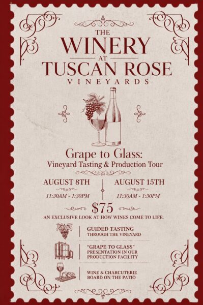 Vintage-style flyer for The Winery at Tuscan Rose Vineyards. It advertises Grape to Glass vineyard tours on August 8th and 15th, $75, featuring tastings, presentations, and wine with charcuterie. Decorative red accents.