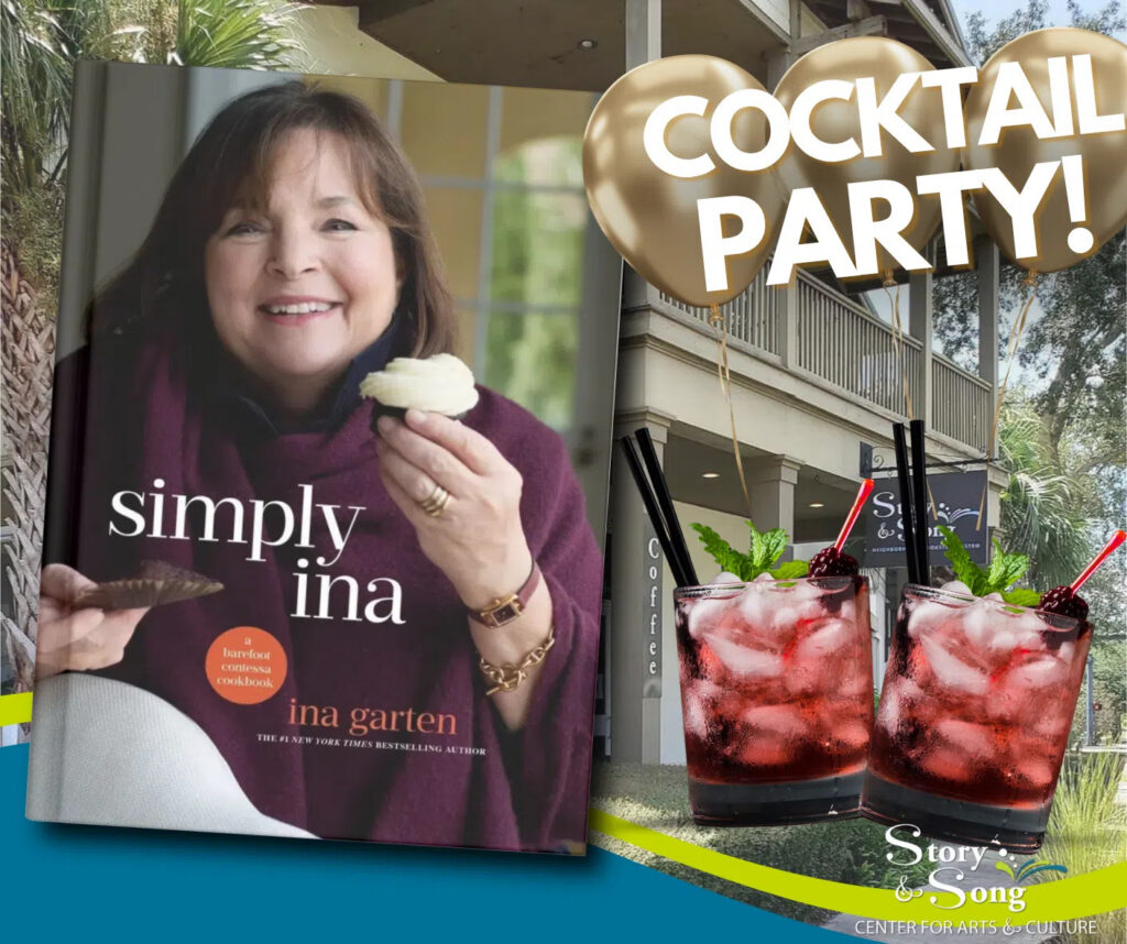 Ina Gartens Simply Ina cookbook cover, two cocktails, COCKTAIL PARTY! text with gold balloons, and a building with the Story & Song Center for Arts & Culture sign.