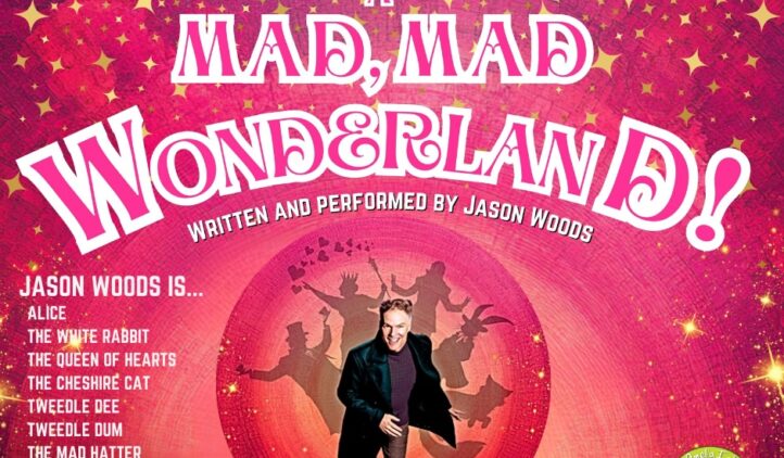 A vibrant poster for A Mad, Mad Wonderland! features Jason Woods in black, leaping joyfully in front of pink and red swirling patterns, with whimsical text and a list of characters from Alice in Wonderland.
