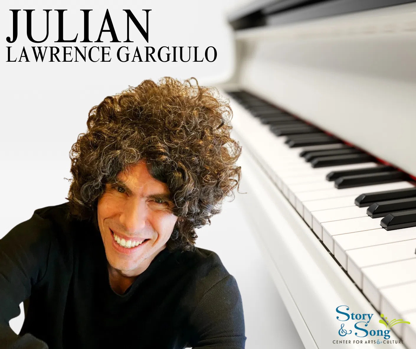 A smiling man with curly hair sits next to a white piano keyboard. The text reads Julian Lawrence Gargiulo. The logo at the bottom right says Story & Song Center for Arts & Culture.