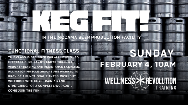 A promotional graphic for KEG FIT! features stacked beer kegs as the background. Text announces a functional fitness class on Sunday, February 4 at 10am, held at Mocama Beer Production Facility by Wellness Revolution Training.