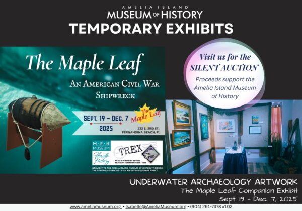 Poster for the Amelia Island Museum of History’s temporary exhibits: “The Maple Leaf: An American Civil War Shipwreck” and silent auction, with details on dates, location, and underwater archaeology artwork.