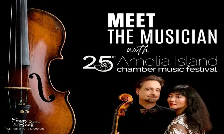A violin on the left and a man in a suit with a woman holding a violin on the right. Text reads: Meet the Musician with 25th Amelia Island Chamber Music Festival. Story & Song Center for Arts & Culture logo at bottom left.