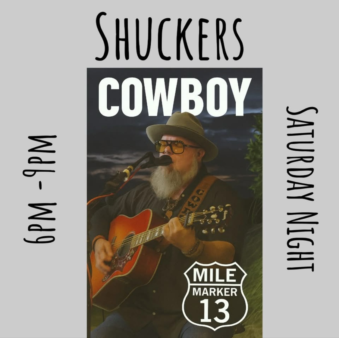 A bearded man wearing a hat and sunglasses plays guitar and sings into a microphone. Text reads: Shuckers COWBOY Mile Marker 13. 6PM-9PM Saturday Night.