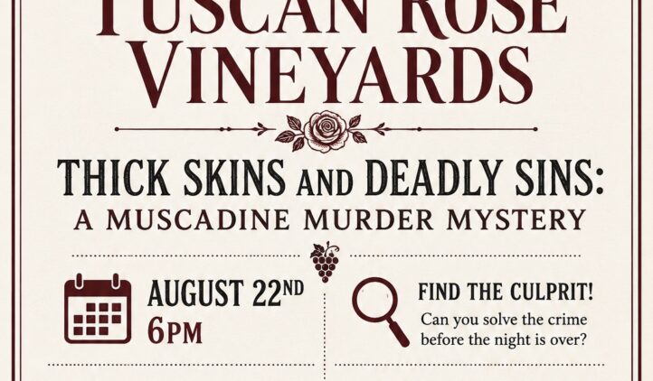 An elegant poster for The Winery at Tuscan Rose Vineyards event titled Thick Skins and Deadly Sins: A Muscadine Murder Mystery on August 22nd at 6 PM. Decorative elements and event details are shown throughout.