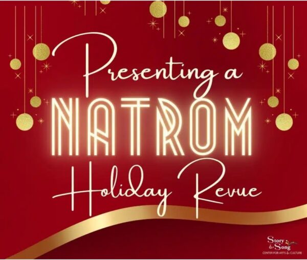 Red and gold holiday-themed graphic with hanging ornaments. Text reads: Presenting a NATROM Holiday Revue. In the lower right corner is the Story & Song Center for Arts & Culture logo.
