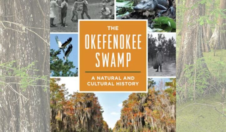 The Okefenokee Swamp: A Natural and Cultural History