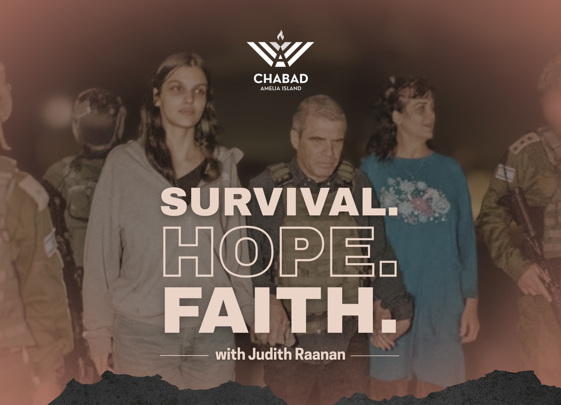 A group of people, including soldiers and civilians, stand together. Text overlay reads: “SURVIVAL. HOPE. FAITH. with Judith Raanan.” The Chabad Amelia Island logo appears at the top.
