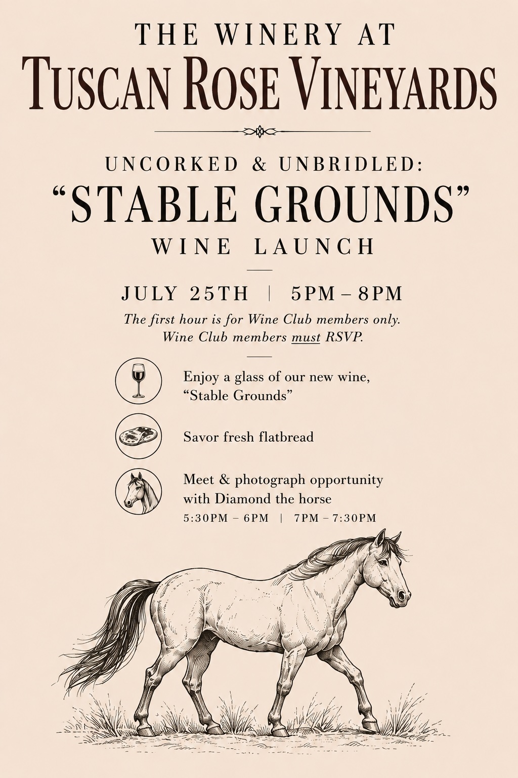 Event flyer for Tuscan Rose Vineyards’ “Stable Grounds” wine launch on July 25th, 5–8pm. Includes event details, a drawing of a horse, and mentions fresh flatbread, wine, and a photo opportunity with a horse.
