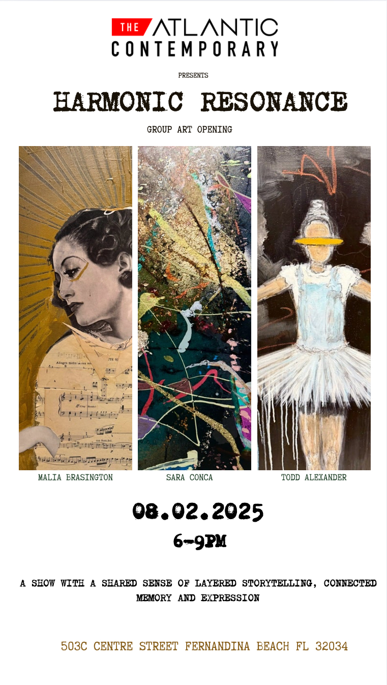 Poster for Harmonic Resonance art show at The Atlantic Contemporary, featuring artworks by Malia Erasington, Sara Conca, and Todd Alexander. Event on 08/02/2025, 6–9 PM in Fernandina Beach, FL.