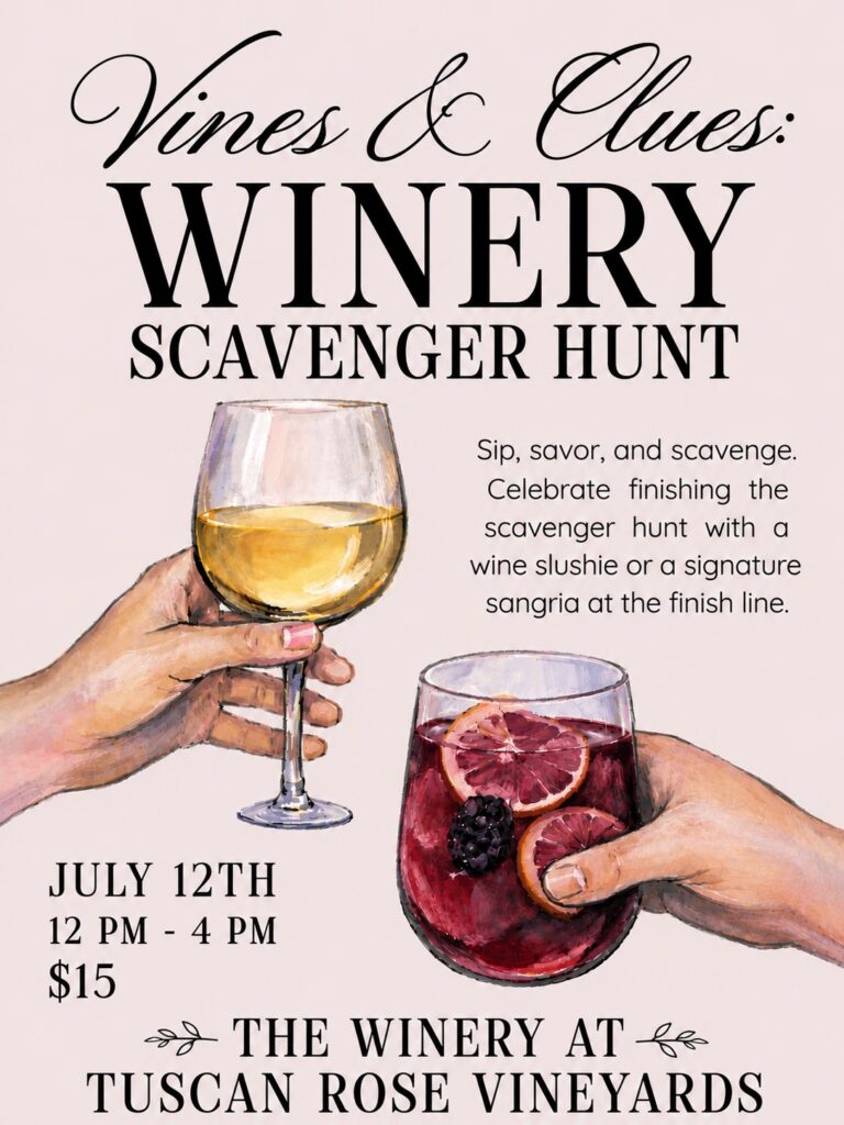 Event poster with two hands toasting; one holding a glass of white wine, the other a glass of red sangria with fruit. Text promotes a winery scavenger hunt on July 12th at Tuscan Rose Vineyards, 12-4 PM, $15.