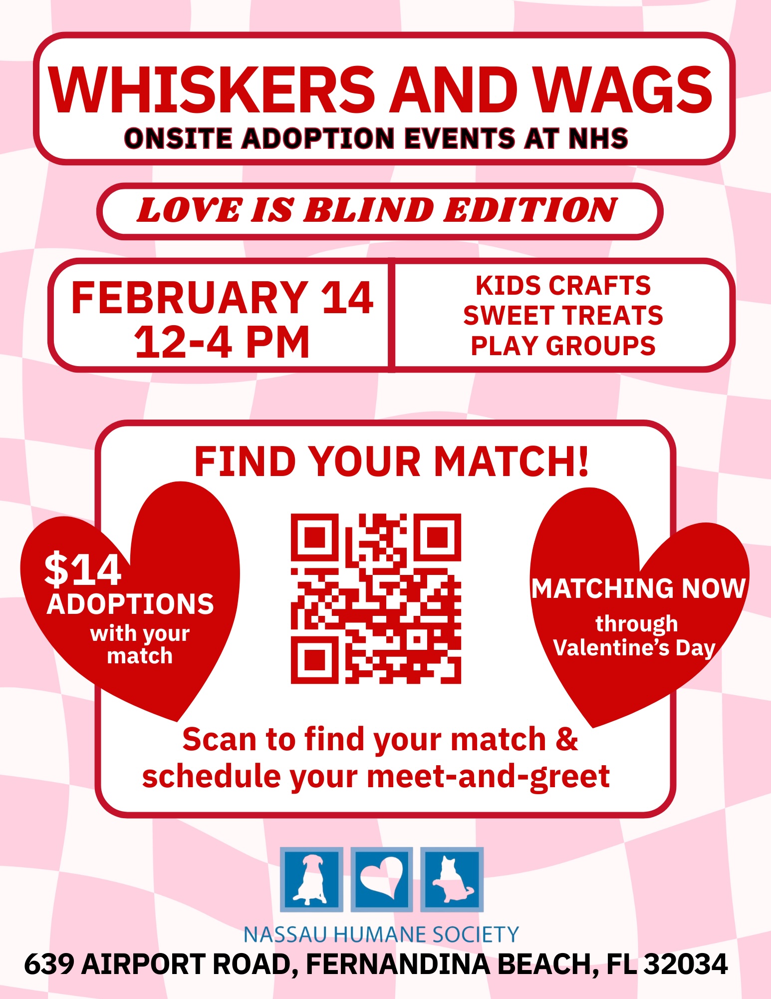 Flyer for Whiskers and Wags: Love is Blind Edition pet adoption event on February 14, 12-4 PM, at Nassau Humane Society, with $14 adoptions, activities, and a QR code to find your pet match.