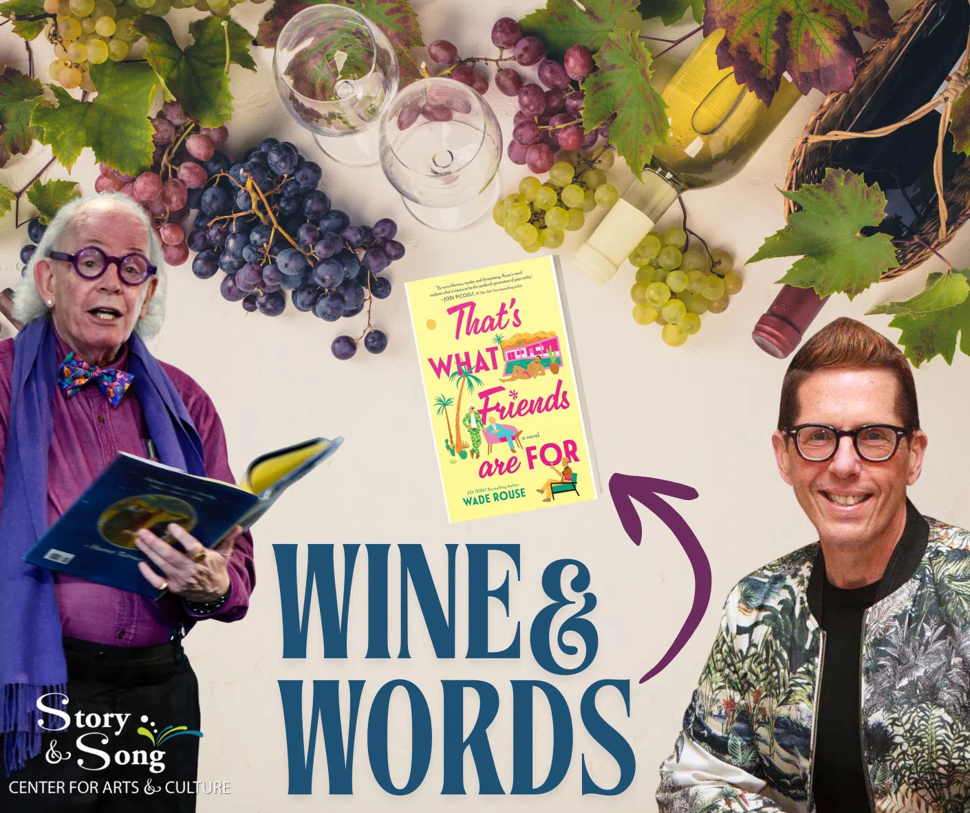 A collage with wine glasses, grapes, and a book titled Thats What Friends Are For by Wade Rouse, featuring two men, one holding a book. Text reads Wine & Words and Story & Song Center for Arts & Culture.