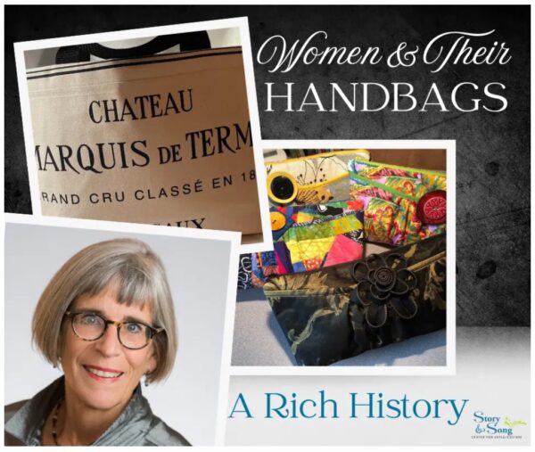 A collage featuring a tote bag with French text, a colorful collection of handbags, a woman with gray hair and glasses smiling, and text reading Women & Their Handbags: A Rich History and Story & Song.