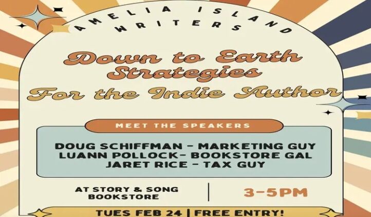 A colorful retro-style flyer for “Down to Earth Strategies for the Indie Author” by Amelia Island Writers. Speakers include a marketing guy, bookstore gal, and tax guy. Event: Feb 24, 3-5PM at Story & Song Bookstore, free entry.