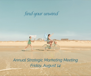 Two people at the beach, one riding a bike, the other running behind with a net. Text reads: find your unwind. Annual Strategic Marketing Meeting Friday, August 14.